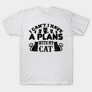 I Cant I Have A Plans With My Cat T Shirt For Women Men T-Shirt